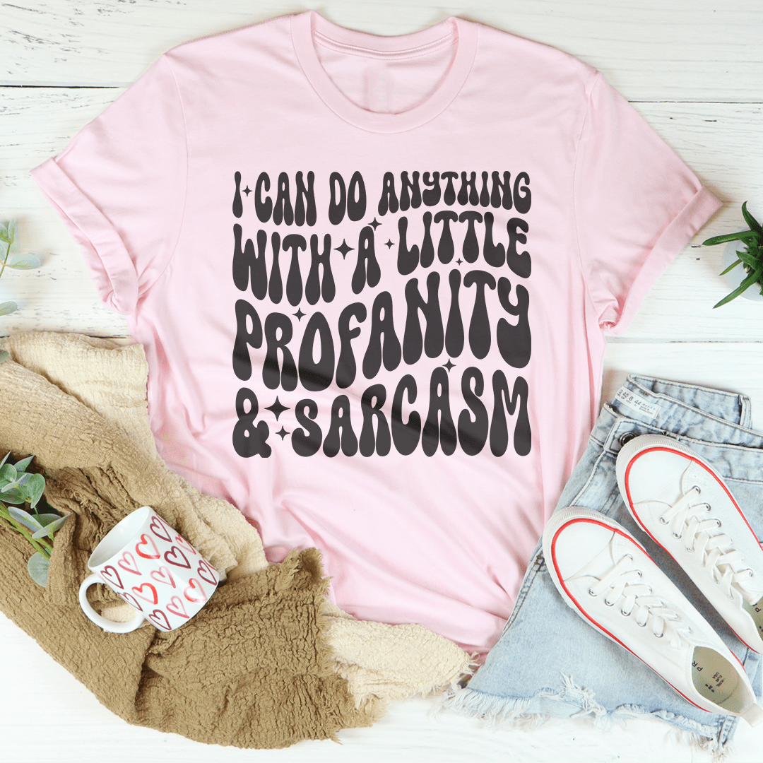 I Can Do Anything With A Little Profanity & Sarcasm Tee-2